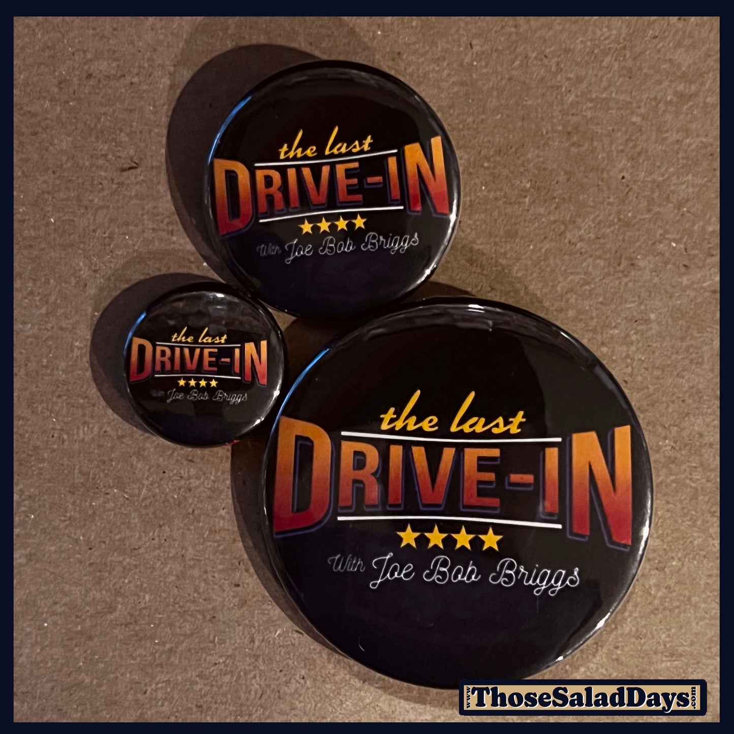 Three buttons of a Last Drive-In Image. One size is 1", 1.5" and 2.25".