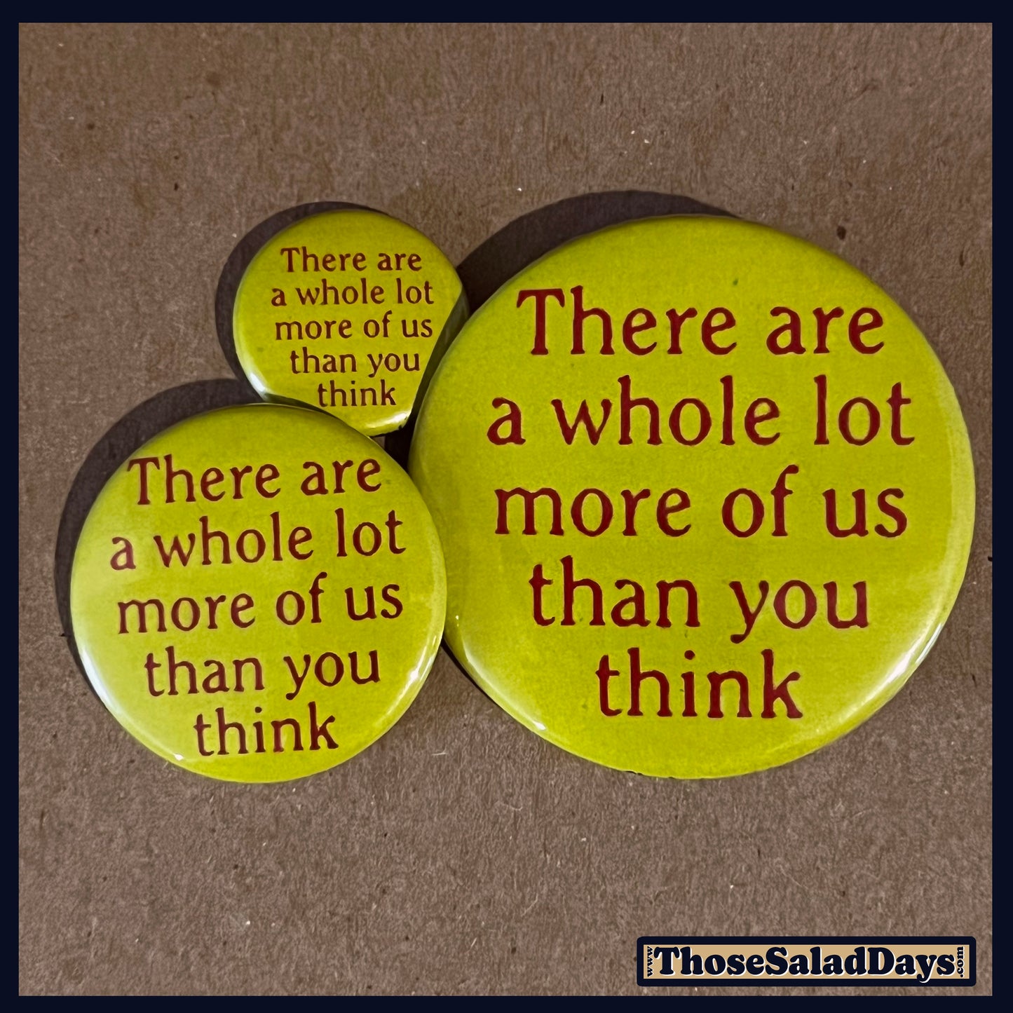 Three buttons of a Pro Gay Rights Message. One size is 1", 1.5" and 2.25".