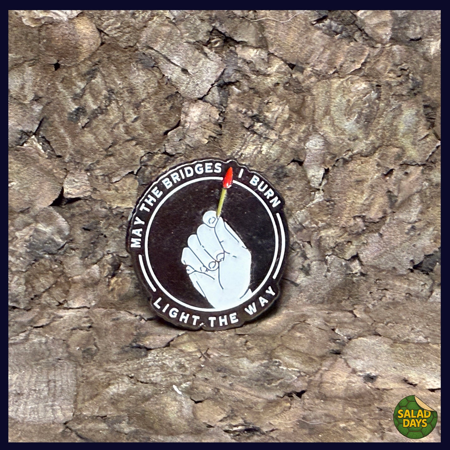 Burn Bridges -Enamel Pin-