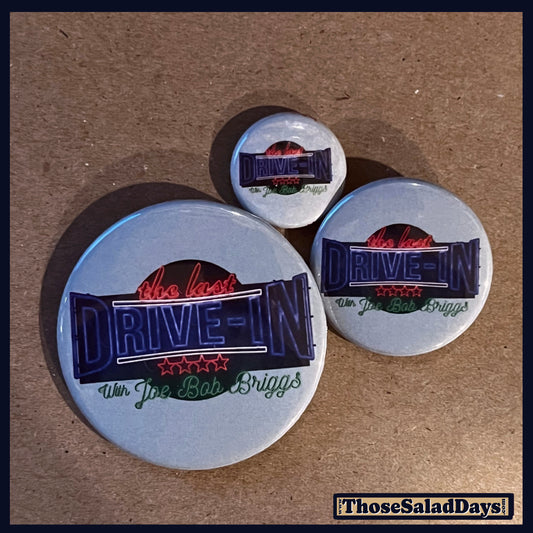 Three buttons of a Last Drive-In Image. One size is 1", 1.5" and 2.25".