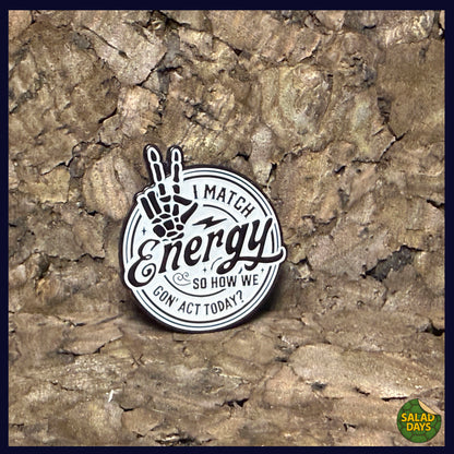 I Match Energy -Enamel Pin-