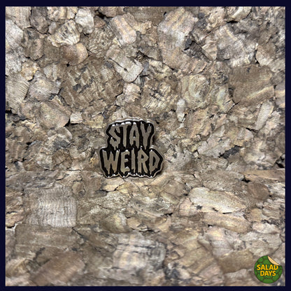 Stay Weird -Enamel Pin-