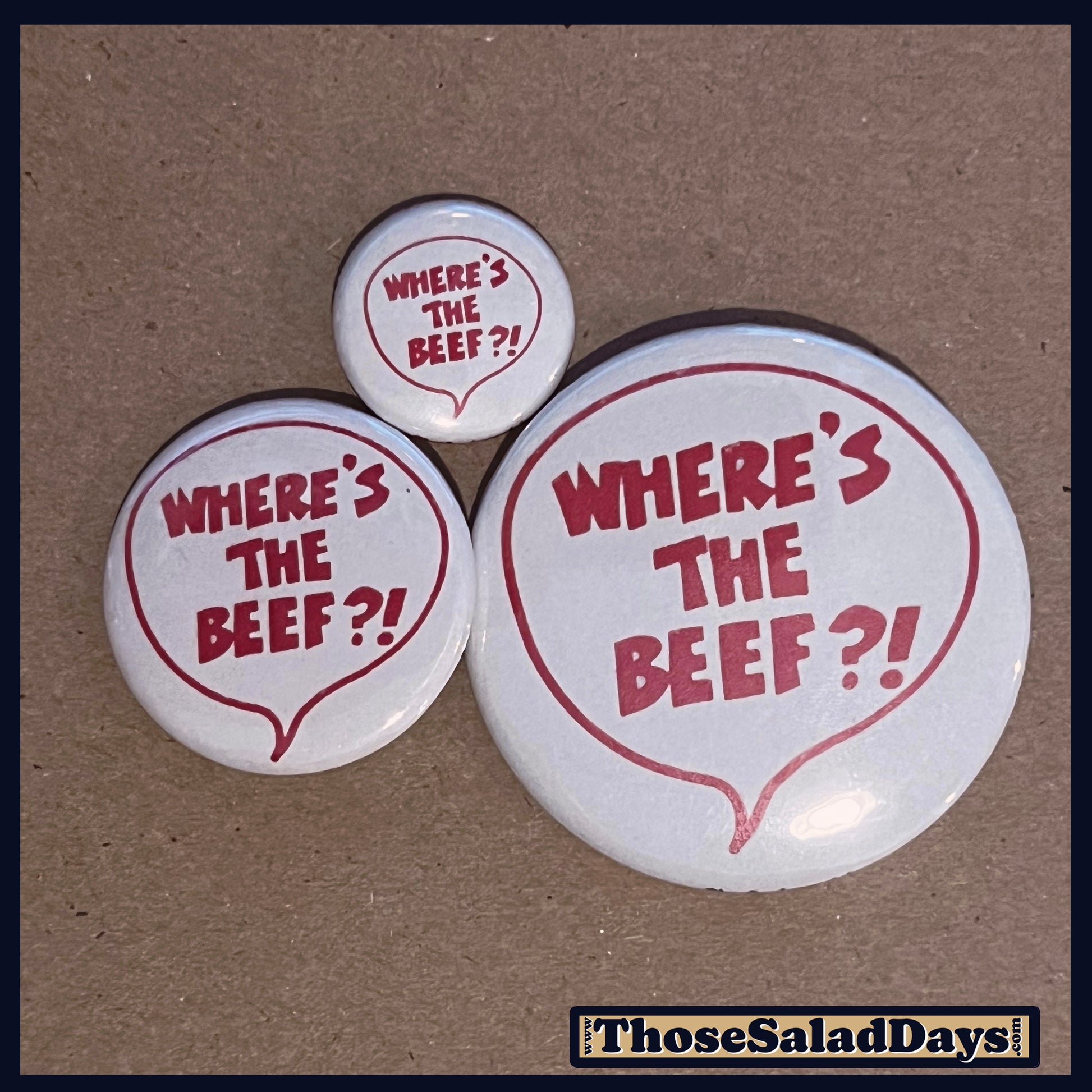 Three buttons with 'WHERE'S THE BEEF?!' text on a brown background, branded 'Those Salad Days'.